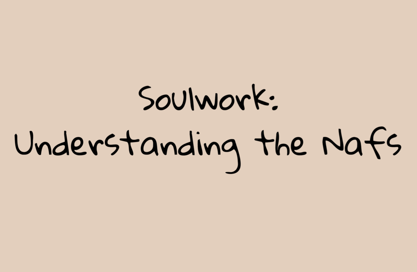 E-Guide : Soulwork - Understanding the Nafs